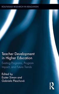 Teacher Development Higher Education: Existing Programs, Program Impact, and Future Trends
