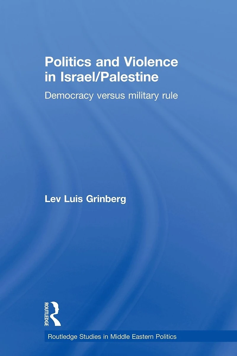 Politics and Violence Israel/Palestine: Democracy versus Military Rule