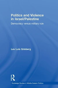 Politics and Violence Israel/Palestine: Democracy versus Military Rule