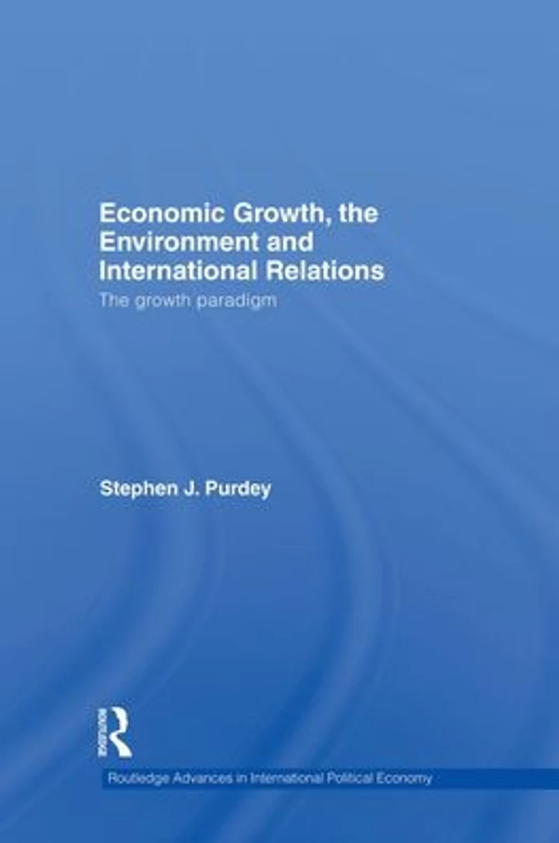 Economic Growth, The Environment and International Relations: Growth Paradigm