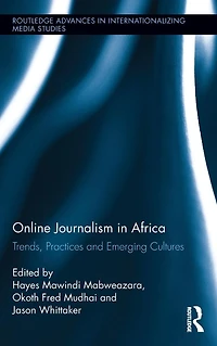 Online Journalism Africa: Trends, Practices and Emerging Cultures