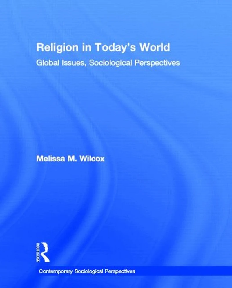 Religion Today's World: Global Issues, Sociological Perspectives