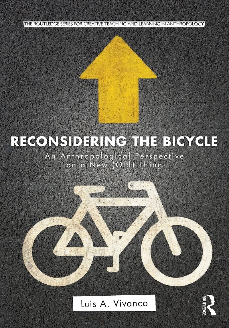 Reconsidering the Bicycle: An Anthropological Perspective on a New (Old) Thing