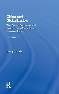 China and Globalization: The Social, Economic Political Transformation of Chinese Society