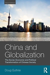 China and Globalization: The Social, Economic Political Transformation of Chinese Society