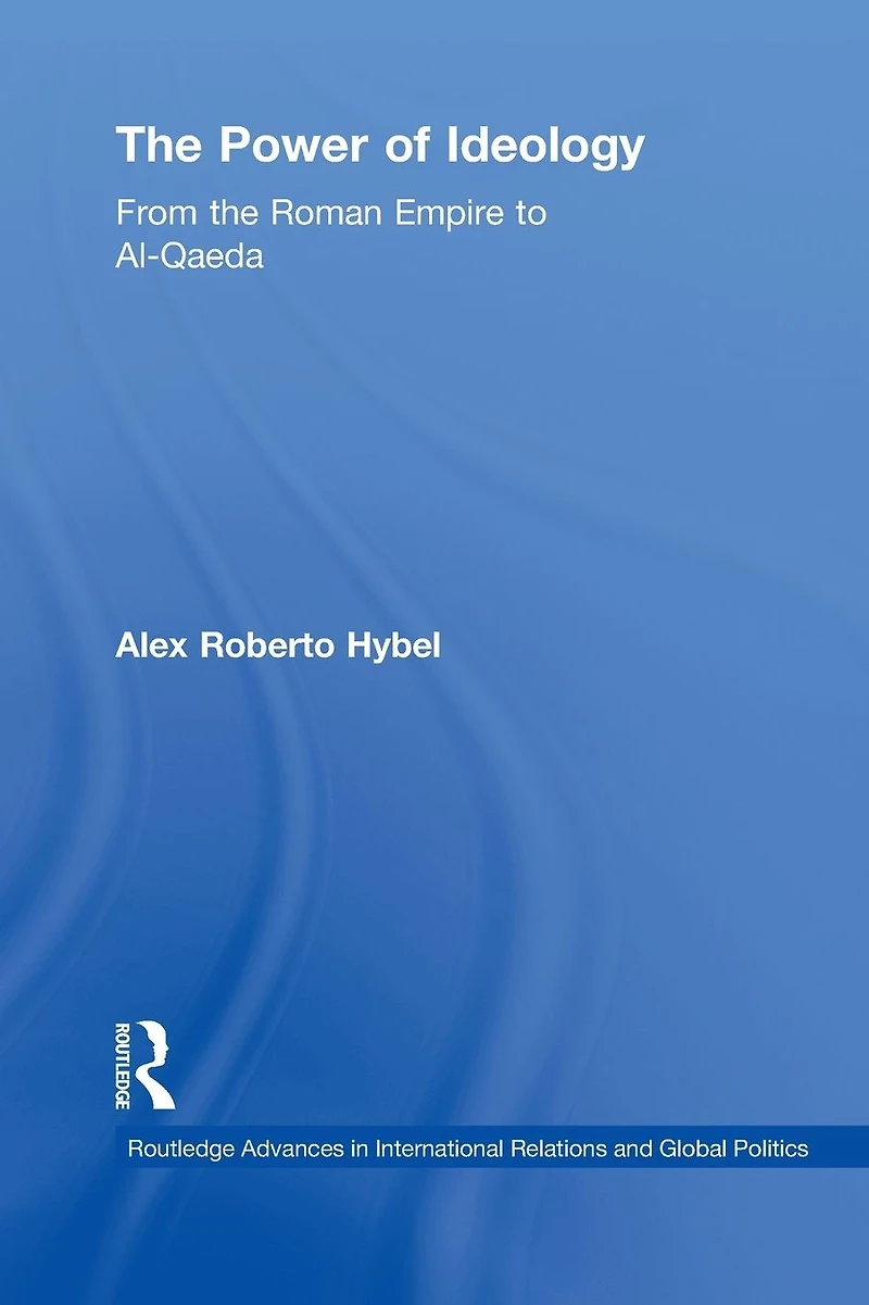 the Power of Ideology: From Roman Empire to Al-Qaeda
