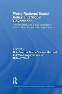 World-Regional Social Policy and Global Governance: New Research Agendas Africa, Asia, Europe Latin America