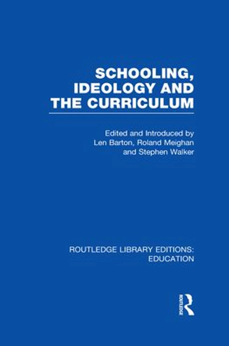 Schooling, Ideology and the Curriculum (RLE Edu L)