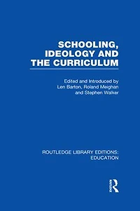 Schooling, Ideology and the Curriculum (RLE Edu L)