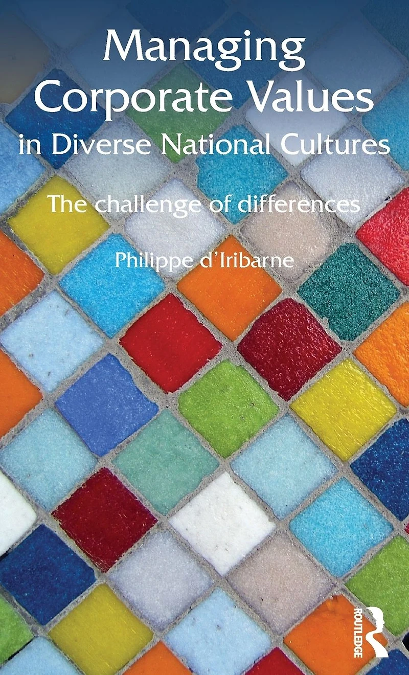 Managing Corporate Values Diverse National Cultures: The Challenge of Differences