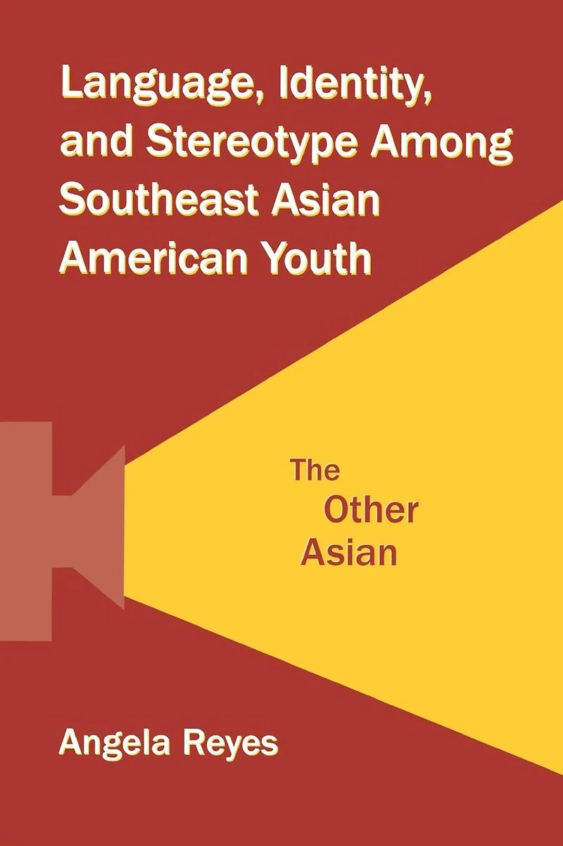 Language, Identity, and Stereotype Among Southeast Asian American Youth: The Other
