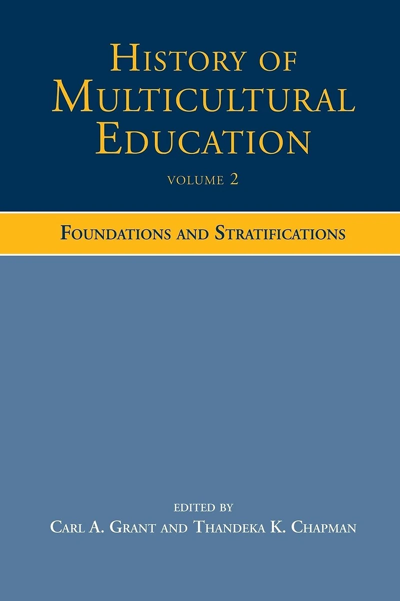 History of Multicultural Education Volume 2: Foundations and Stratifications