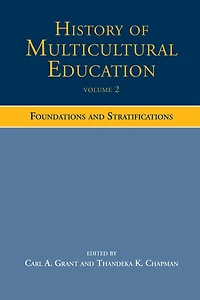 History of Multicultural Education Volume 2: Foundations and Stratifications