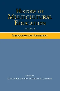 History of Multicultural Education Volume 3: Instruction and Assessment