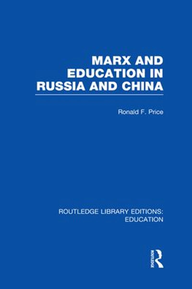Marx and Education Russia China (RLE Edu L)