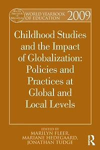 World Yearbook of Education 2009: Childhood Studies and the Impact Globalization: Policies Practices at Global Local Levels