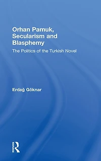 Orhan Pamuk, Secularism and Blasphemy: the Politics of Turkish Novel