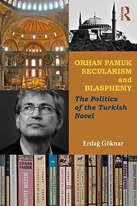Orhan Pamuk, Secularism and Blasphemy: the Politics of Turkish Novel