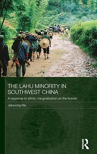 the Lahu Minority Southwest China: A Response to Ethnic Marginalization on Frontier