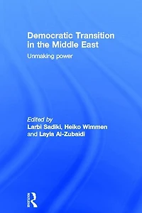 Democratic Transition the Middle East: Unmaking Power