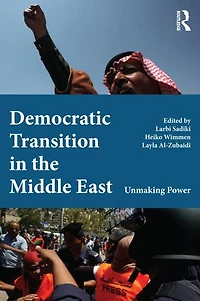Democratic Transition the Middle East: Unmaking Power