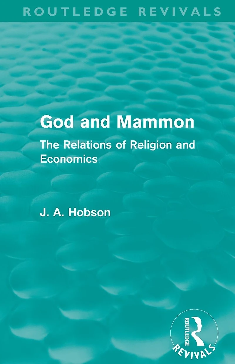 God and Mammon (Routledge Revivals): The Relations of Religion Economics