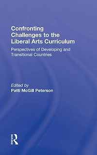 Confronting Challenges to the Liberal Arts Curriculum: Perspectives of Developing and Transitional Countries