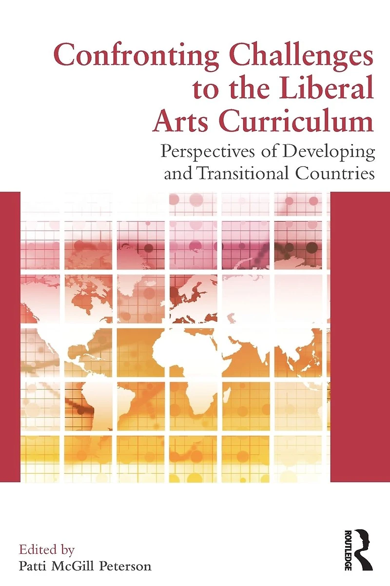 Confronting Challenges to the Liberal Arts Curriculum: Perspectives of Developing and Transitional Countries
