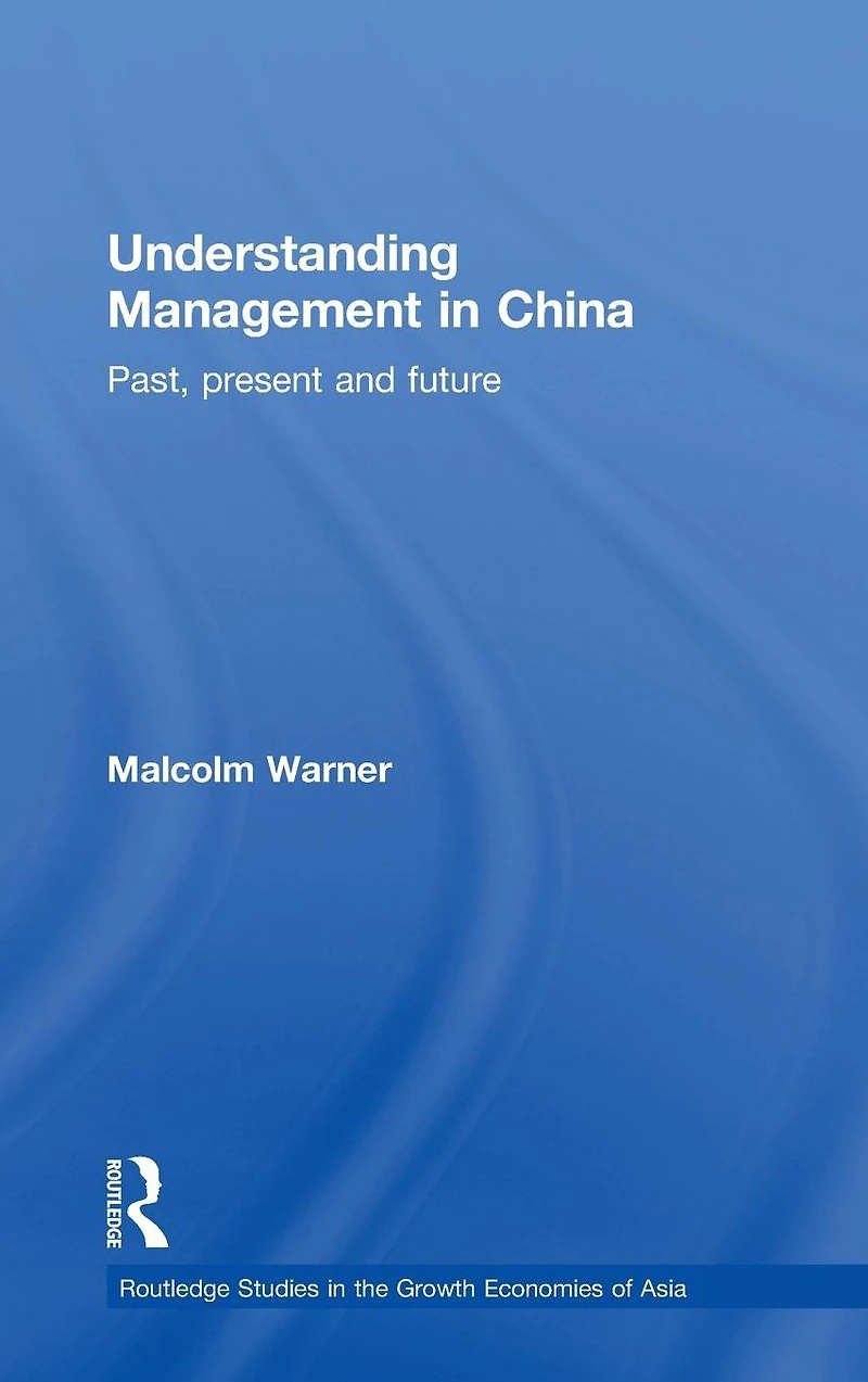 Understanding Management China: Past, present and future
