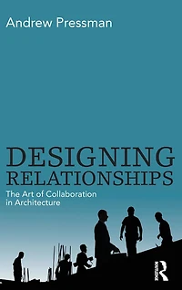 Designing Relationships: The Art of Collaboration Architecture