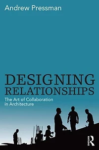 Designing Relationships: The Art of Collaboration Architecture