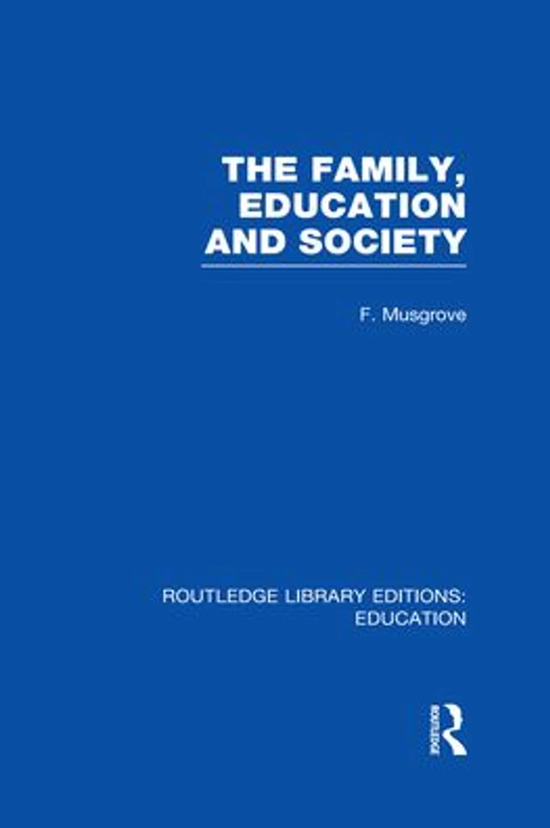 The Family, Education and Society (RLE Edu L Sociology of Education)
