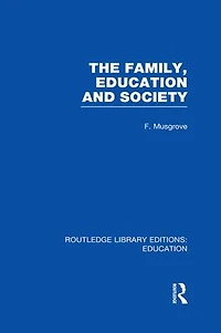 The Family, Education and Society (RLE Edu L Sociology of Education)