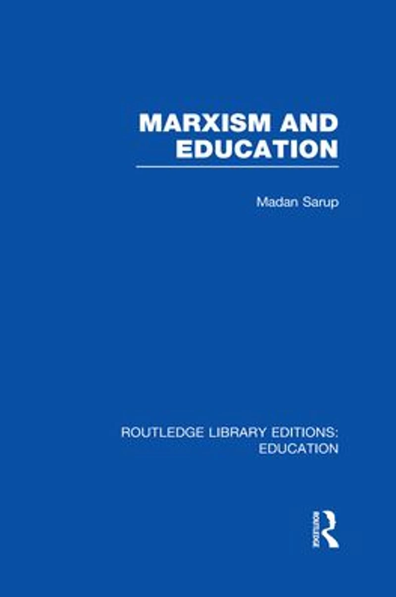 Marxism and Education (RLE Edu L): A Study of Phenomenological Marxist Approaches to