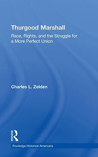 Thurgood Marshall: Race, Rights, and the Struggle for a More Perfect Union