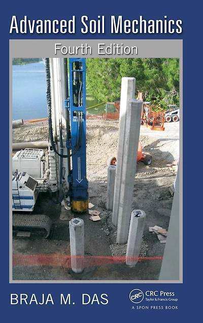 Advanced Soil Mechanics, Fourth Edition