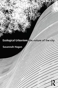 Ecological Urbanism: the Nature of City