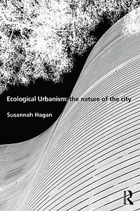 Ecological Urbanism: the Nature of City