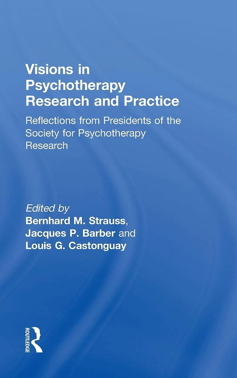 Visions Psychotherapy Research and Practice: Reflections from the Presidents of Society for