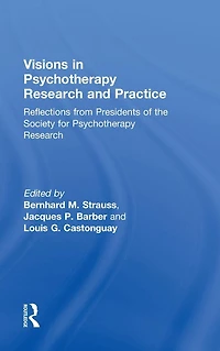 Visions Psychotherapy Research and Practice: Reflections from the Presidents of Society for