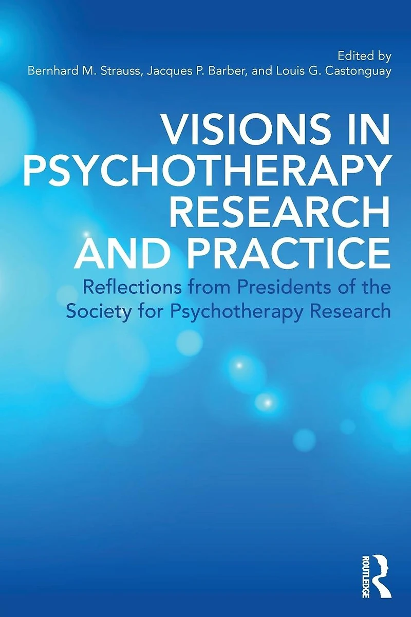 Visions Psychotherapy Research and Practice: Reflections from the Presidents of Society for