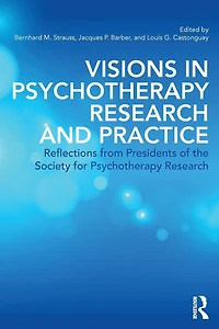 Visions Psychotherapy Research and Practice: Reflections from the Presidents of Society for