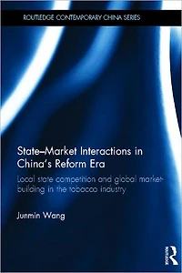 State-Market Interactions China's Reform Era: Local State Competition and Global Market Building the Tobacco Industry