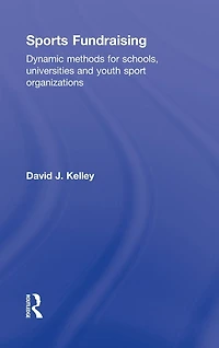 Sports Fundraising: Dynamic Methods for Schools, Universities and Youth Sport Organizations