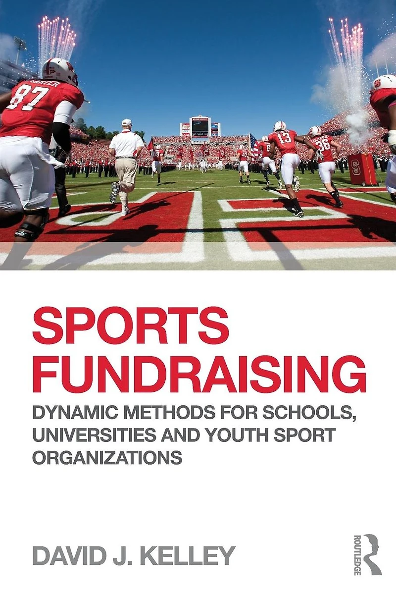 Sports Fundraising: Dynamic Methods for Schools, Universities and Youth Sport Organizations