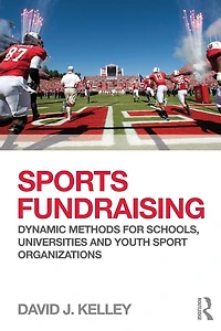 Sports Fundraising: Dynamic Methods for Schools, Universities and Youth Sport Organizations