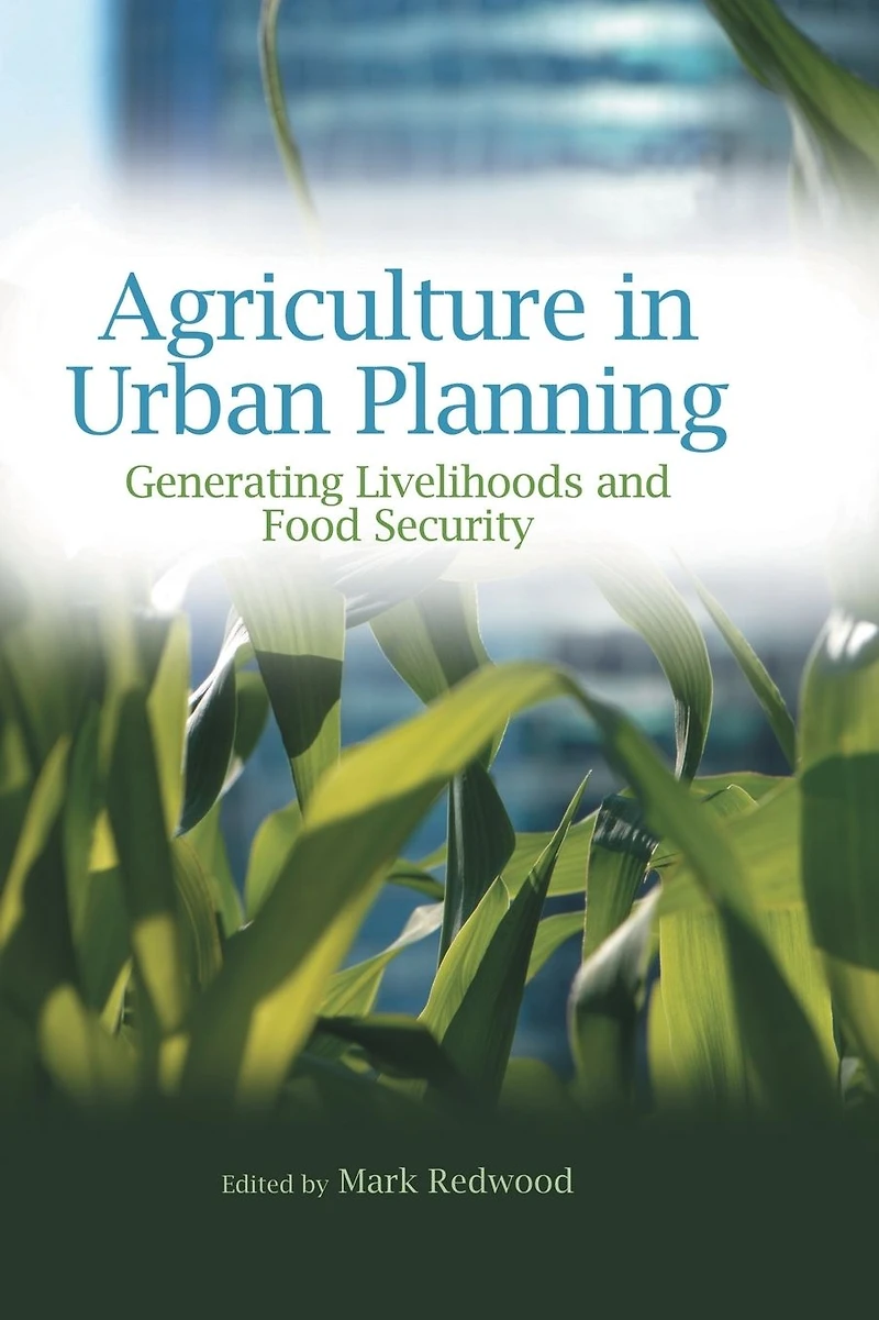 Agriculture Urban Planning: Generating Livelihoods and Food Security