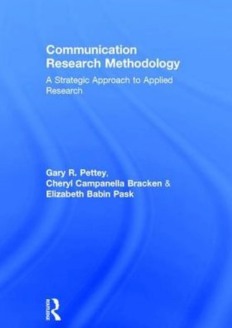 Communication Research Methodology: A Strategic Approach to Applied