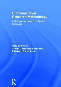 Communication Research Methodology: A Strategic Approach to Applied