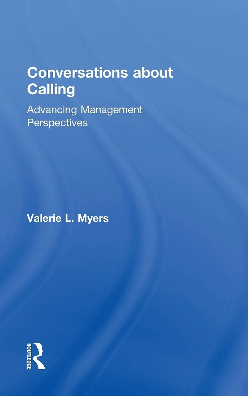 Conversations about Calling: Advancing Management Perspectives